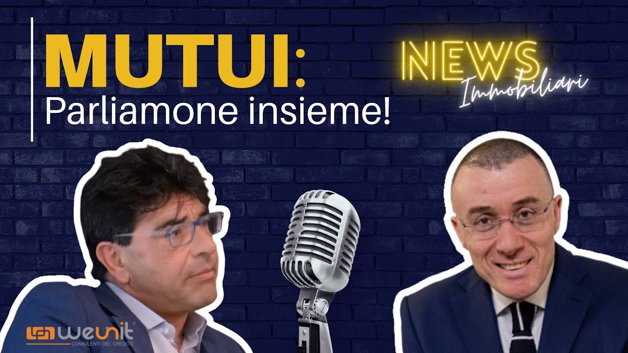 MUTUO per comprare CASA: Tutto quello che devi sapere - Intervista con Piergiorgio Bondioni - WeUnit