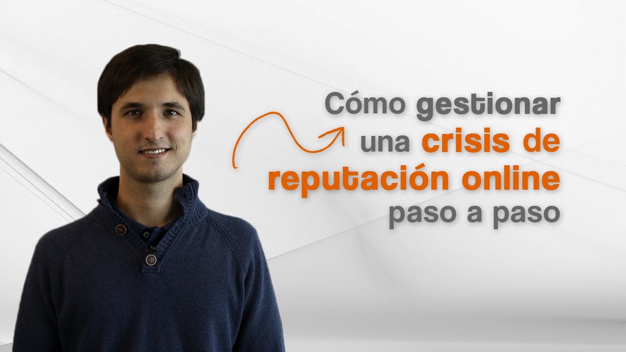 C&oacute;mo gestionar una crisis de reputaci&oacute;n online paso a paso