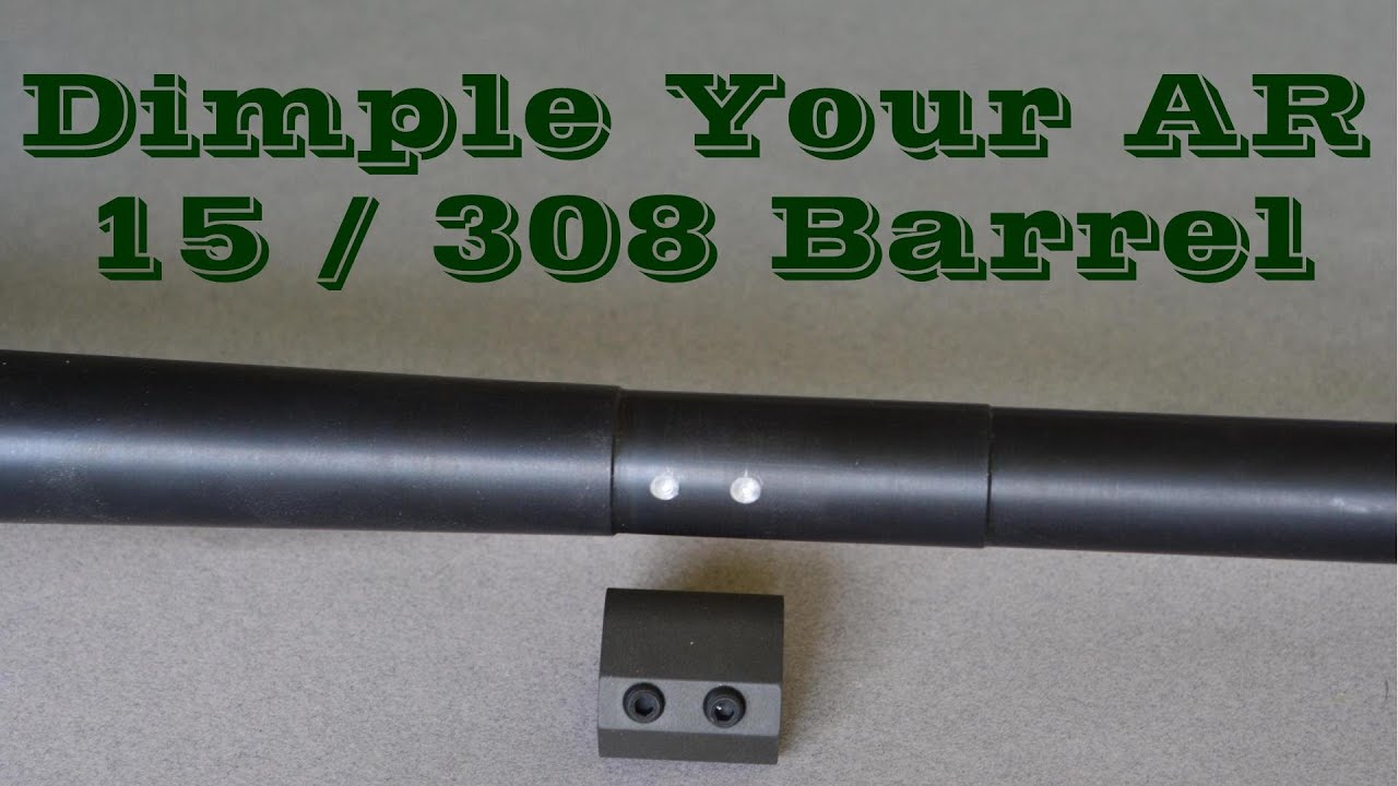 How to Dimple an AR 15 / 308 Barrel