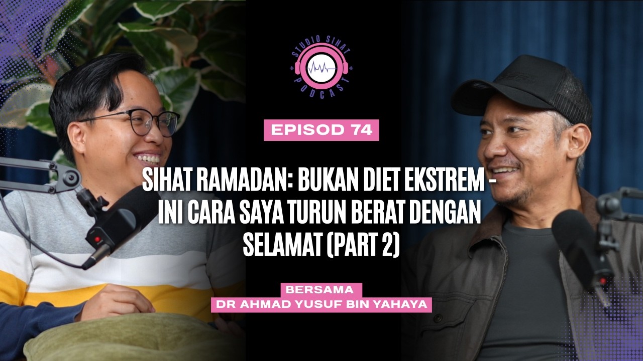 SIHAT RAMADAN : Bukan Diet Ekstrem – Ini Cara Saya Turun Berat Dengan Selamat (Part 2) | P074
