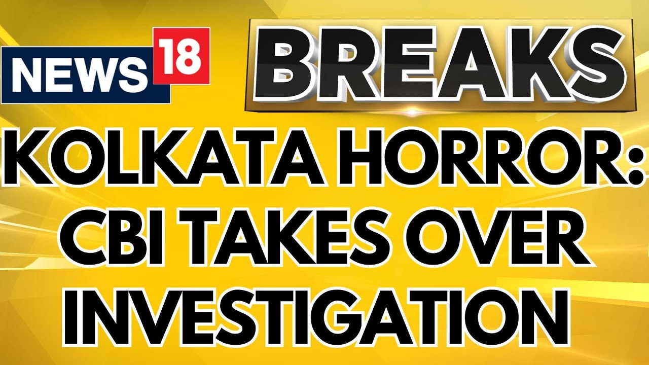 CBI Takes Over Investigation Into Kolkata Doctor's Rape-Murder Case | Breaking News | News18