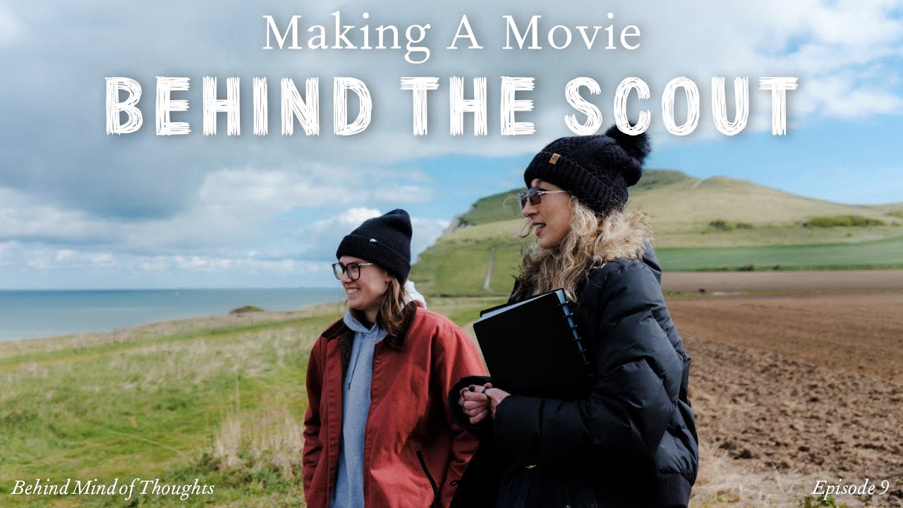 Behind The Scout | Making a Film - Episode 9 (Mind of Thoughts)