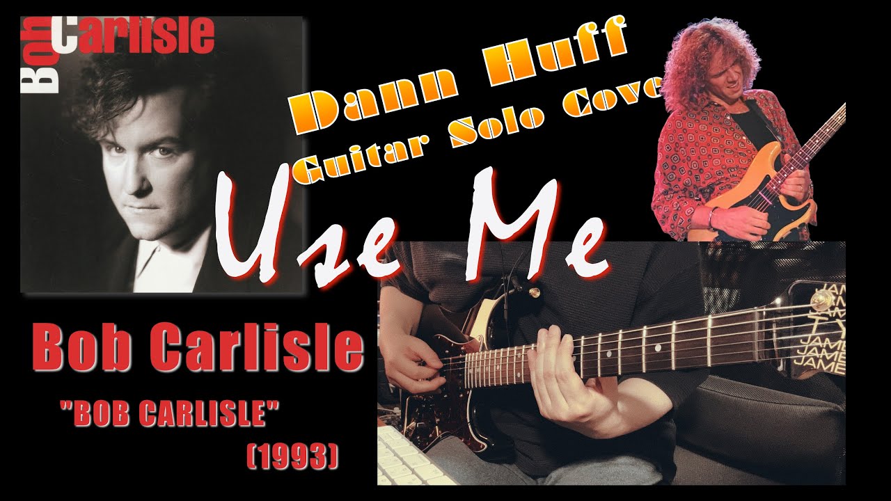 Bob Carlisle - Use Me【Outro Gt.Solo By Dann Huff】(James Tyler／Neural DSP)