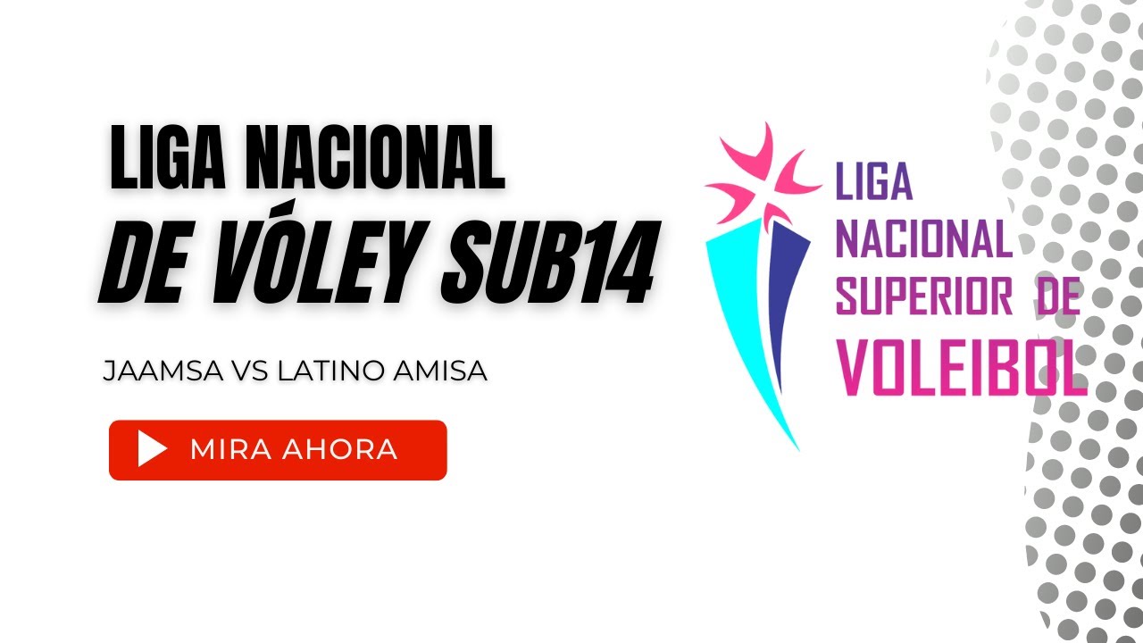 Liga Nacional de vóley Sub 14 - Jaamsa vs Latino Amisa