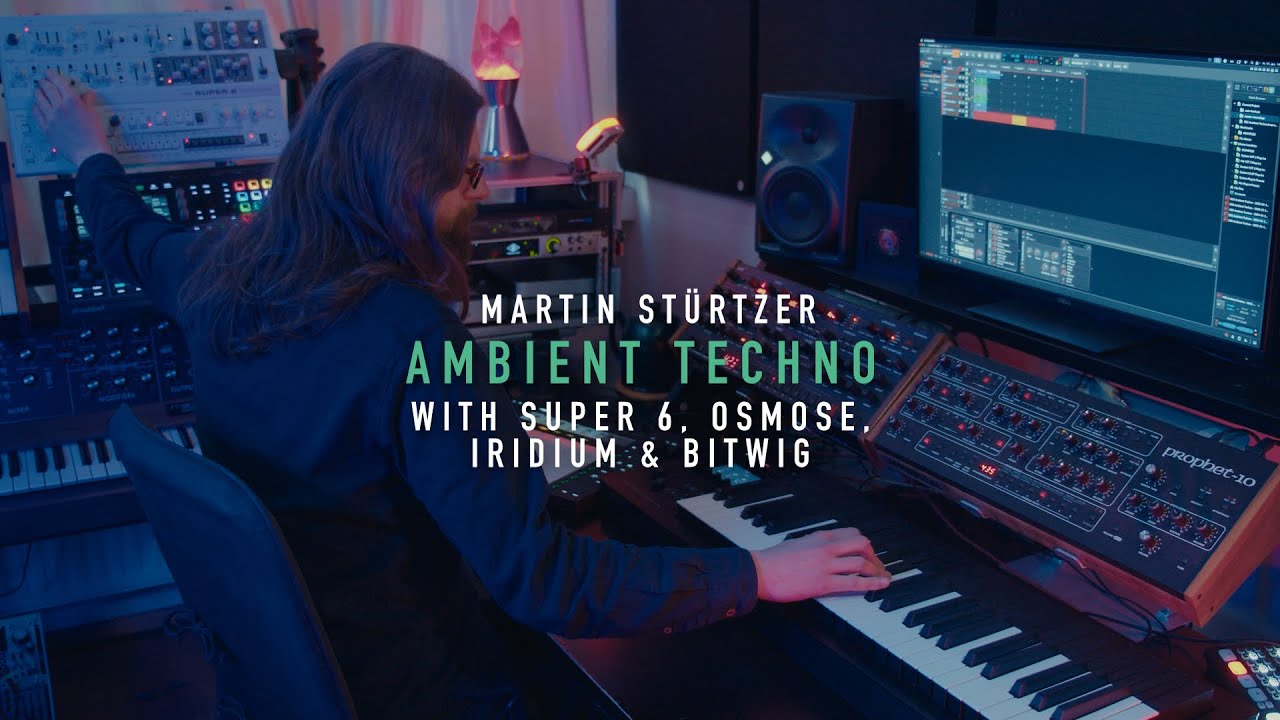 Ambient Techno with Super 6. Osmose, Iridium & Bitwig