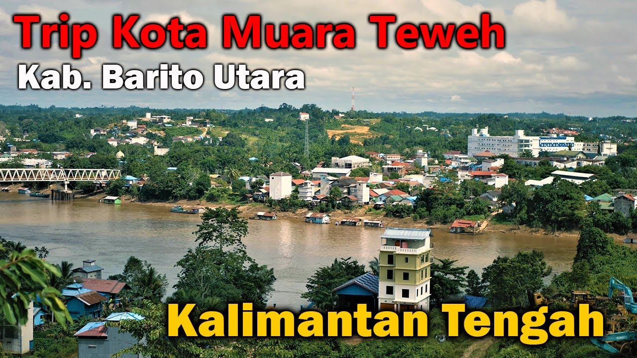 Trip Kota Muara Teweh | Kab. Barito Utara Kalimantan Tengah