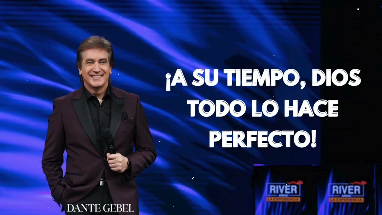 Pastor Dante Gebel - A SU TIEMPO, DIOS TODO LO HACE PERFECTO!