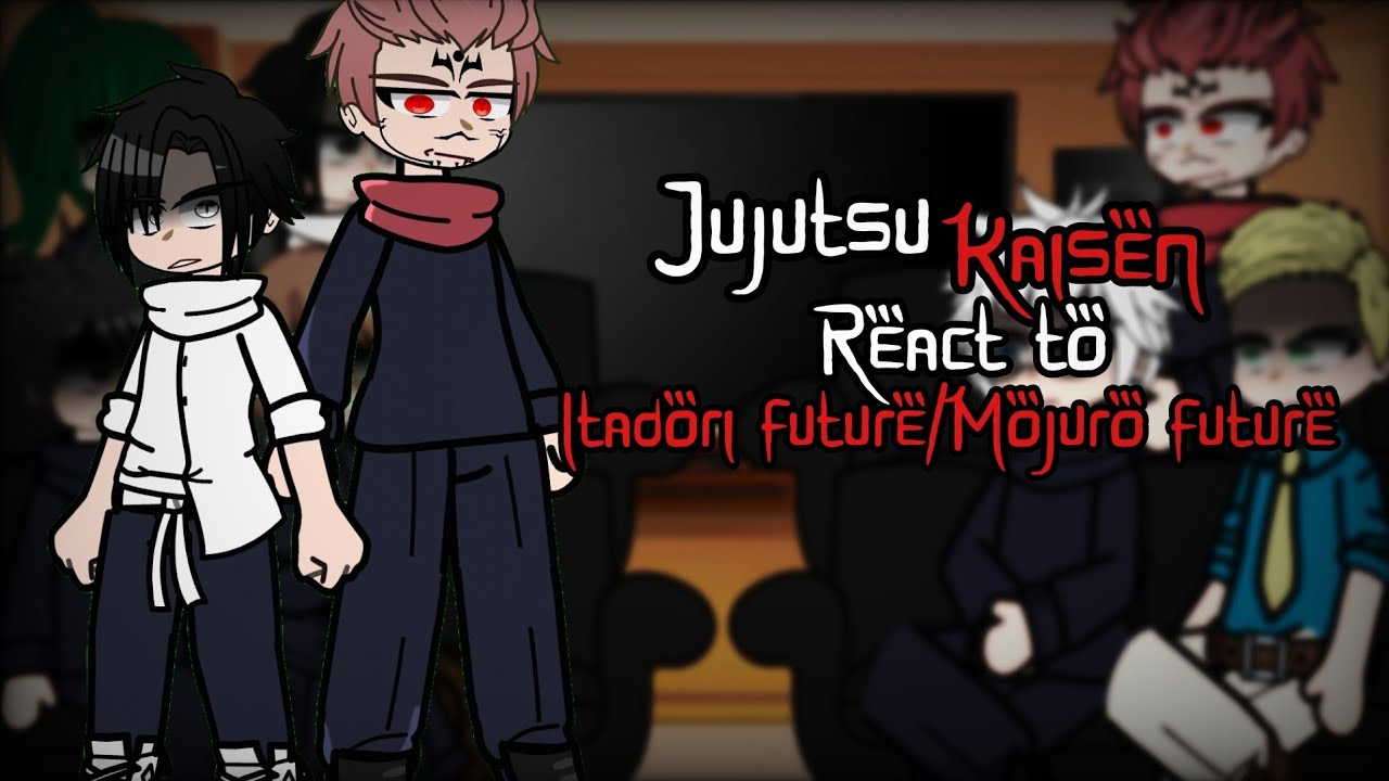 Jujutsu Kaisen react to Itadori Yuji's Future + Mojuro future (Part 2)
