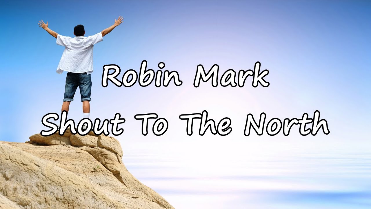 Robin Mark - Shout To The North [with lyrics]