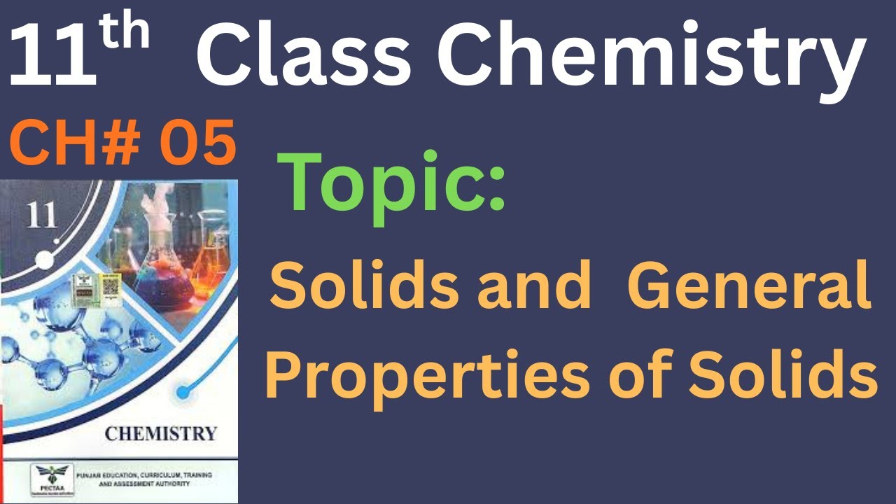 SOLIDS AND GENERAL PROPERTIES OF SOLIDS | CHAPTER NO. 5 | 11th CHEMISTRY | FSC PART 1