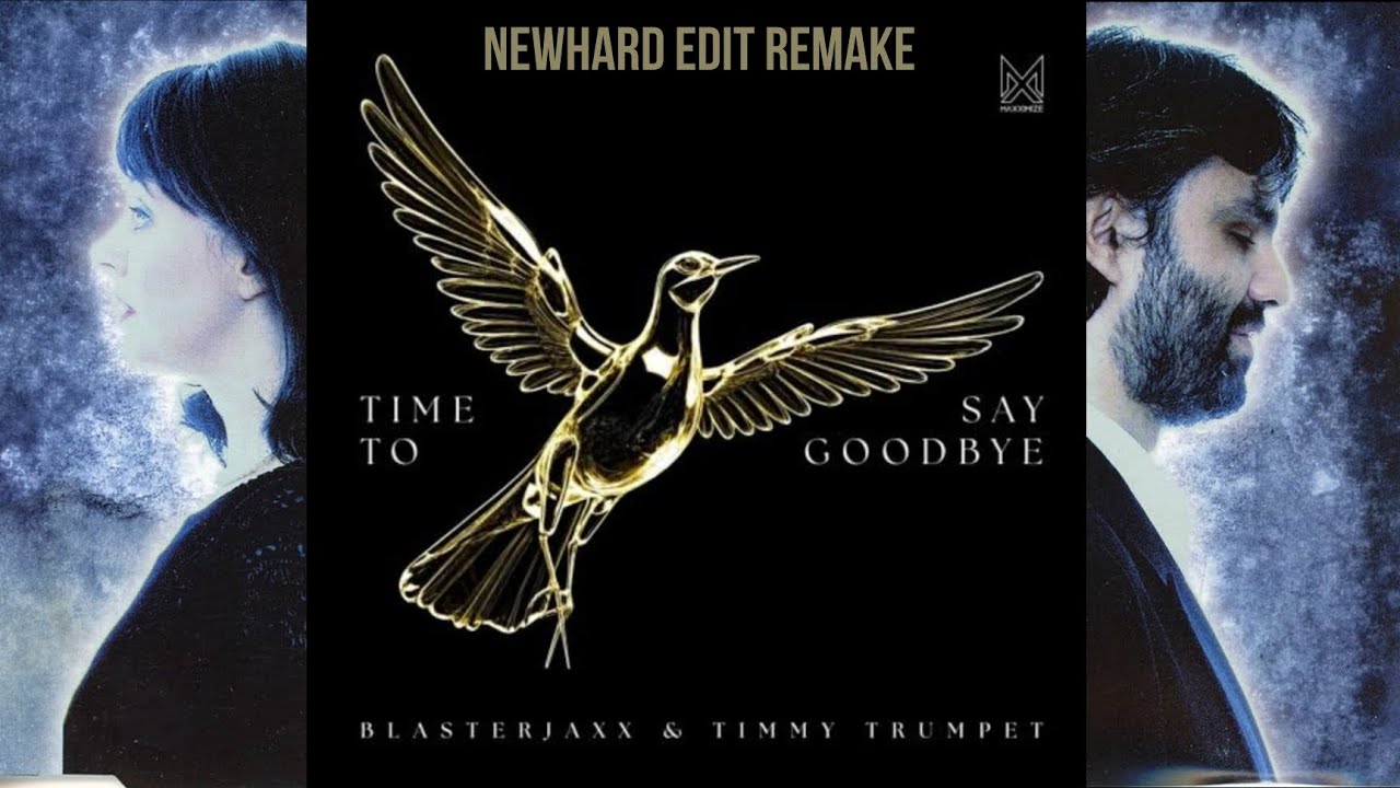 Time To Say Goodbye - Blasterjaxx & Timmy Trumpet.( NEWHARD REMAKE HARDSTYLE EDIT ).