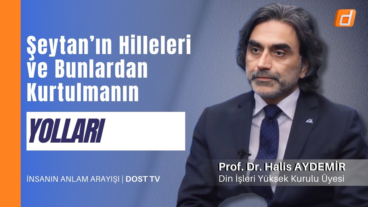 Şeytan'ın Hileleri ve Bunlardan Kurtulmanın Yolları | İnsanın Anlam Arayışı | 31.01.2024 | Dost Tv