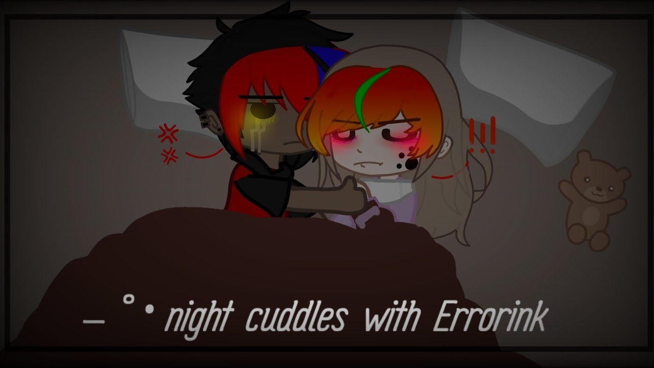 — ° • Some night cuddles with Errorink. | |  F. Ink and M.Error  | | By Swerty | | Get. ErrorInk • °