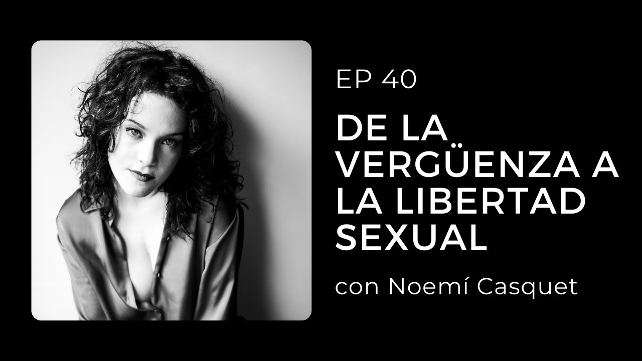 De la vergüenza a la libertad sexual | Noemí (Mama) Casquet | El Hombre de Hoy c/ Ricardo Rivera