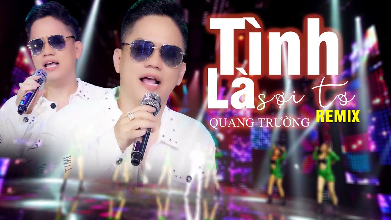 TÌNH LÀ SỢI TƠ REMIX - Quang Trường