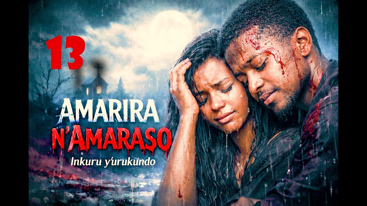 ♥️AMARIRA N'AMARASO 13| INKURU Y'URUKUNDO IBABAJE| ISABELLA ARAKIZE | #lovestory #imbadukotv #horror