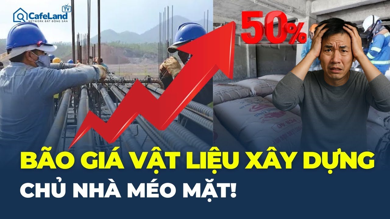 VẬT LIỆU XÂY DỰNG BÃO GIÁ: Nhiều gia đình MÉO MẶT hoãn kế hoạch xây nhà | CafeLand