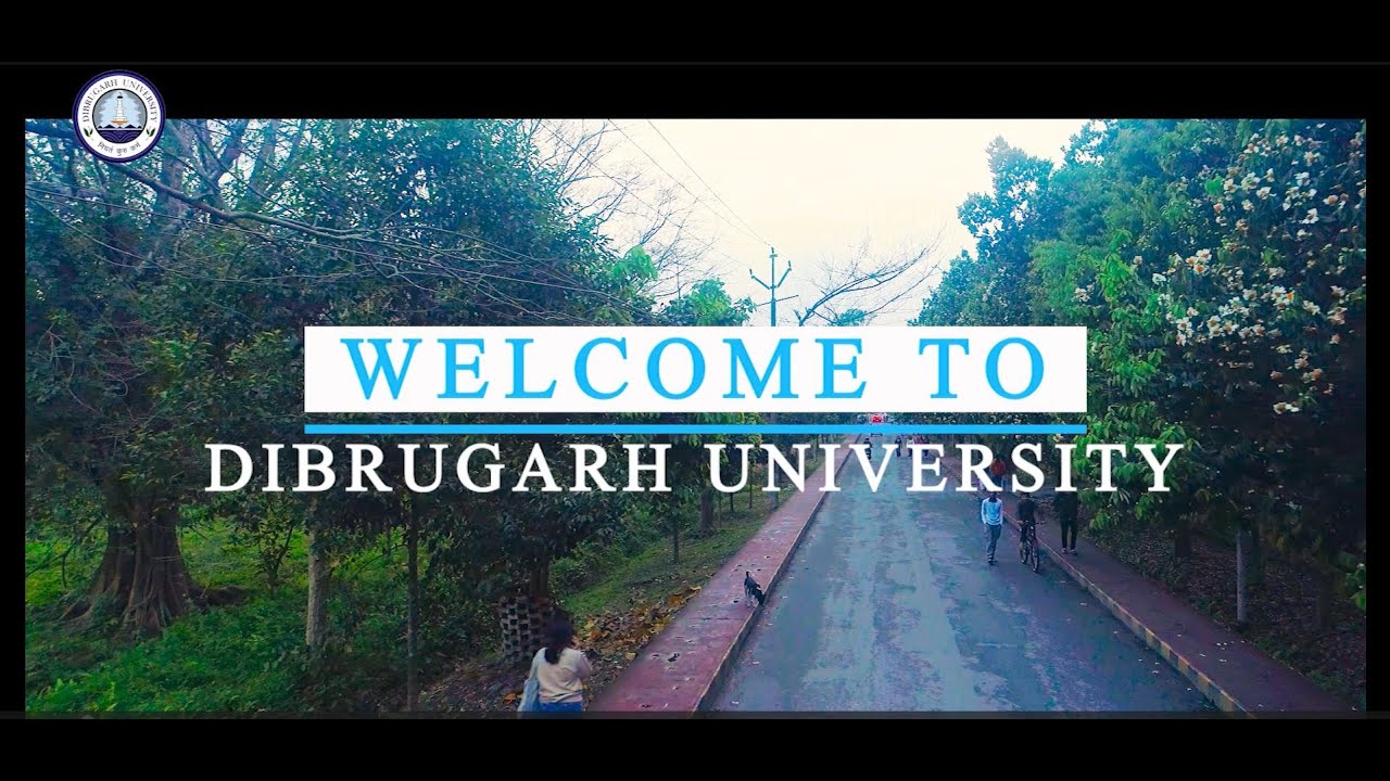 Dibrugarh University- The one stop destination for all your dreams!!!