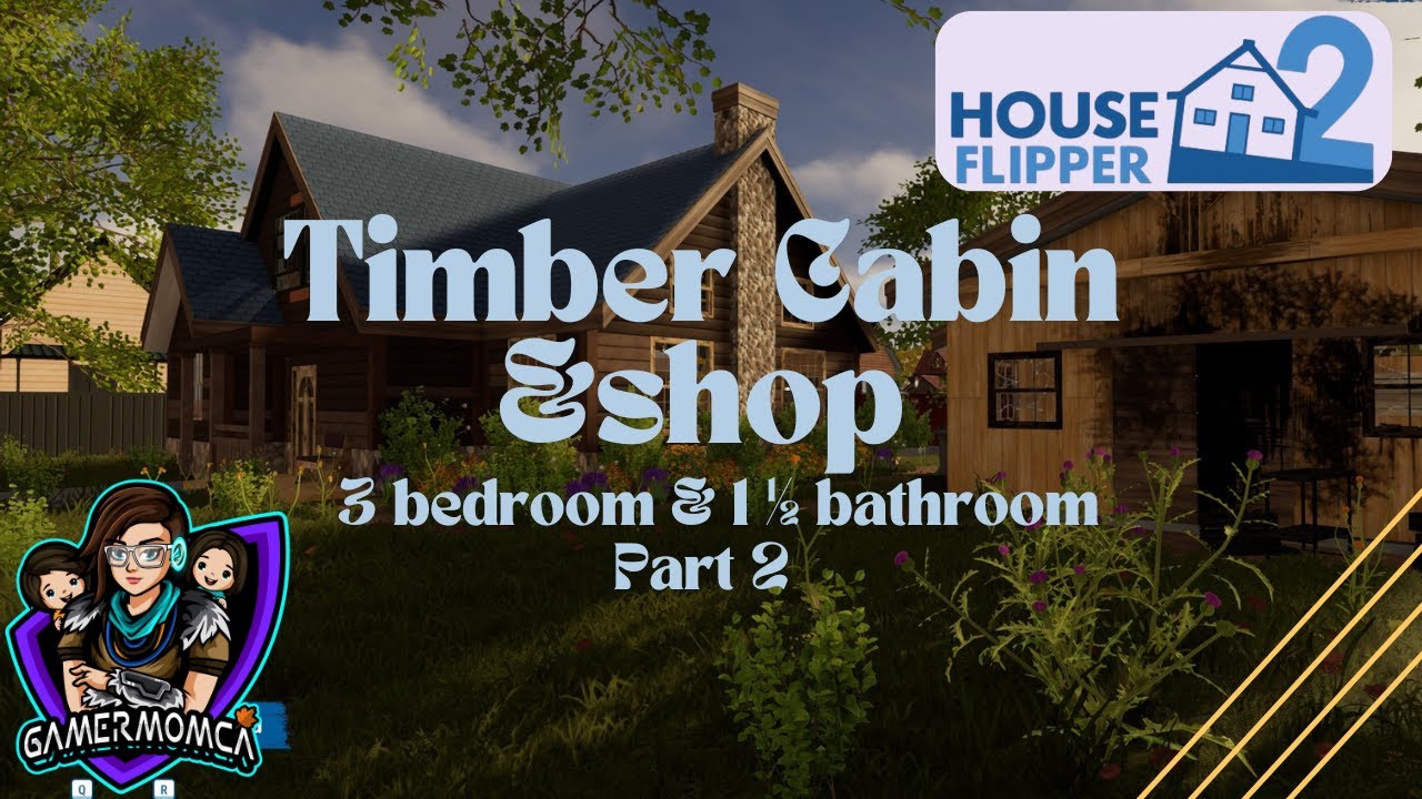 House Flipper 2 - Timber Cabin with Shop Prt2