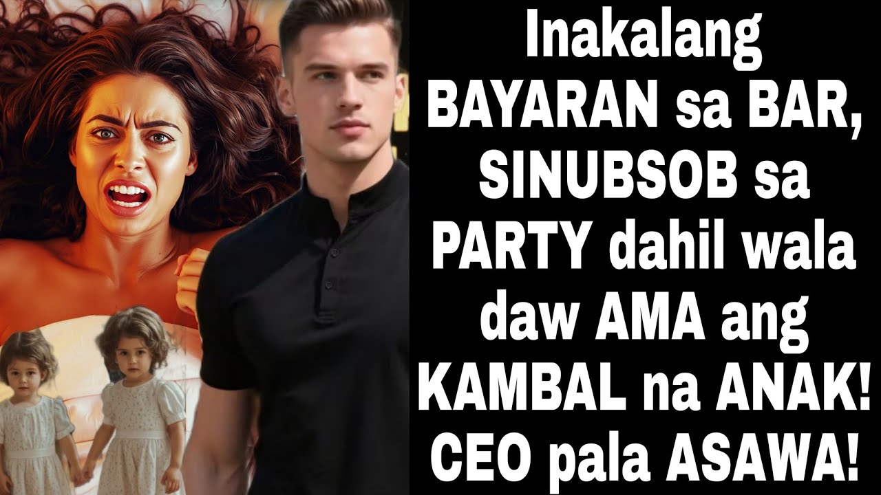 Inakalang BAYARAN sa BAR, SINUBSOB sa PARTY dahil wala daw AMA ang KAMBAL na ANAK! CEO pala ASAWA!
