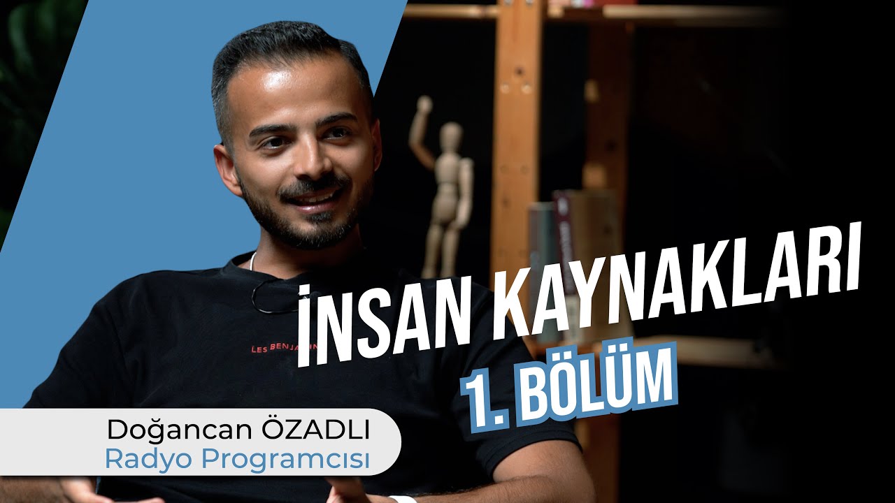 Doğancan Özadlı -  İnsan Kaynakları / 1. Bölüm