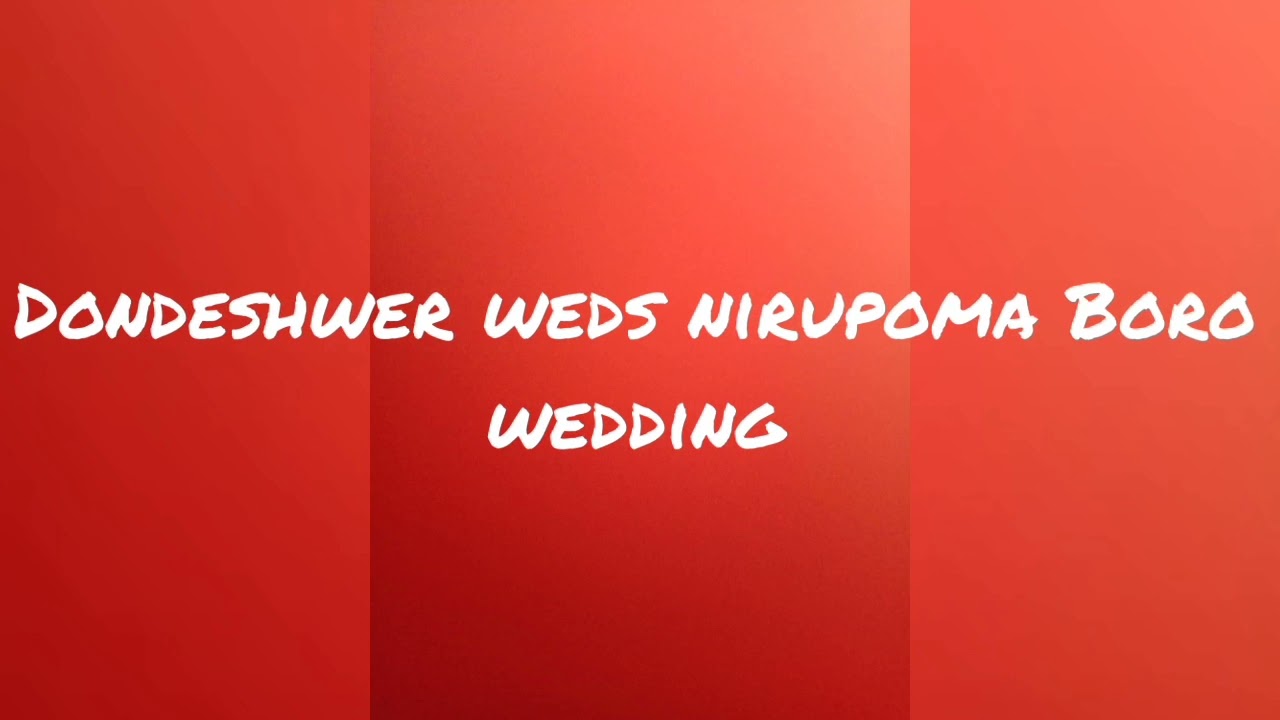 New bodo wedding video 2021 (Dondeshwer weds nirupoma boro)