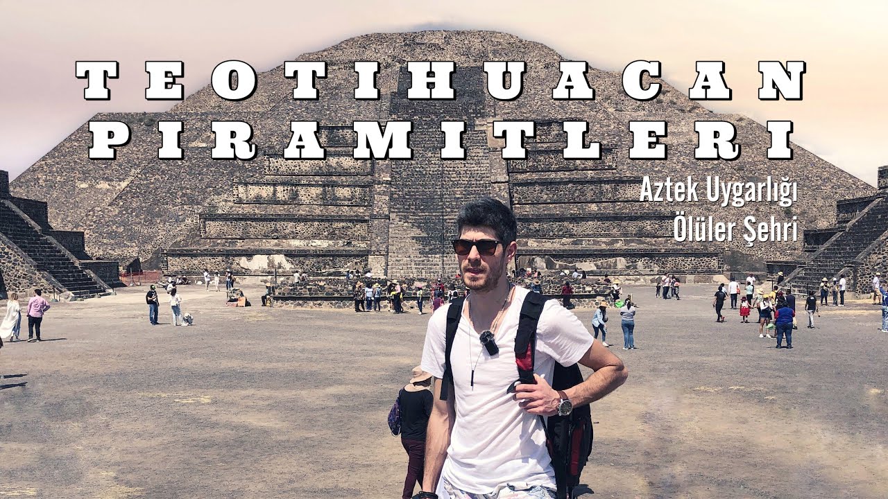 TEOTIHUACAN PİRAMİTLERİ - Aztek Uygarlığı ( Güneş ve Ay Piramitleri ) part 3