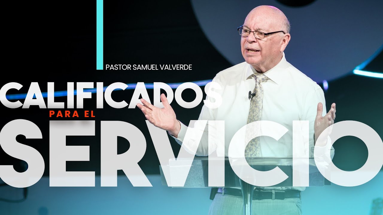 Calificados Para Servicio | Pastor Samuel Valverde