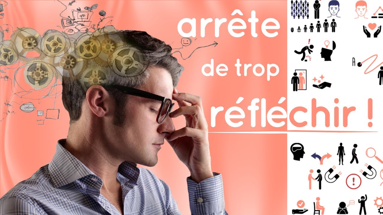 Marre des PENSÉES et PRÉOCCUPATIONS en boucle ? Comment arrêter de trop réfléchir !