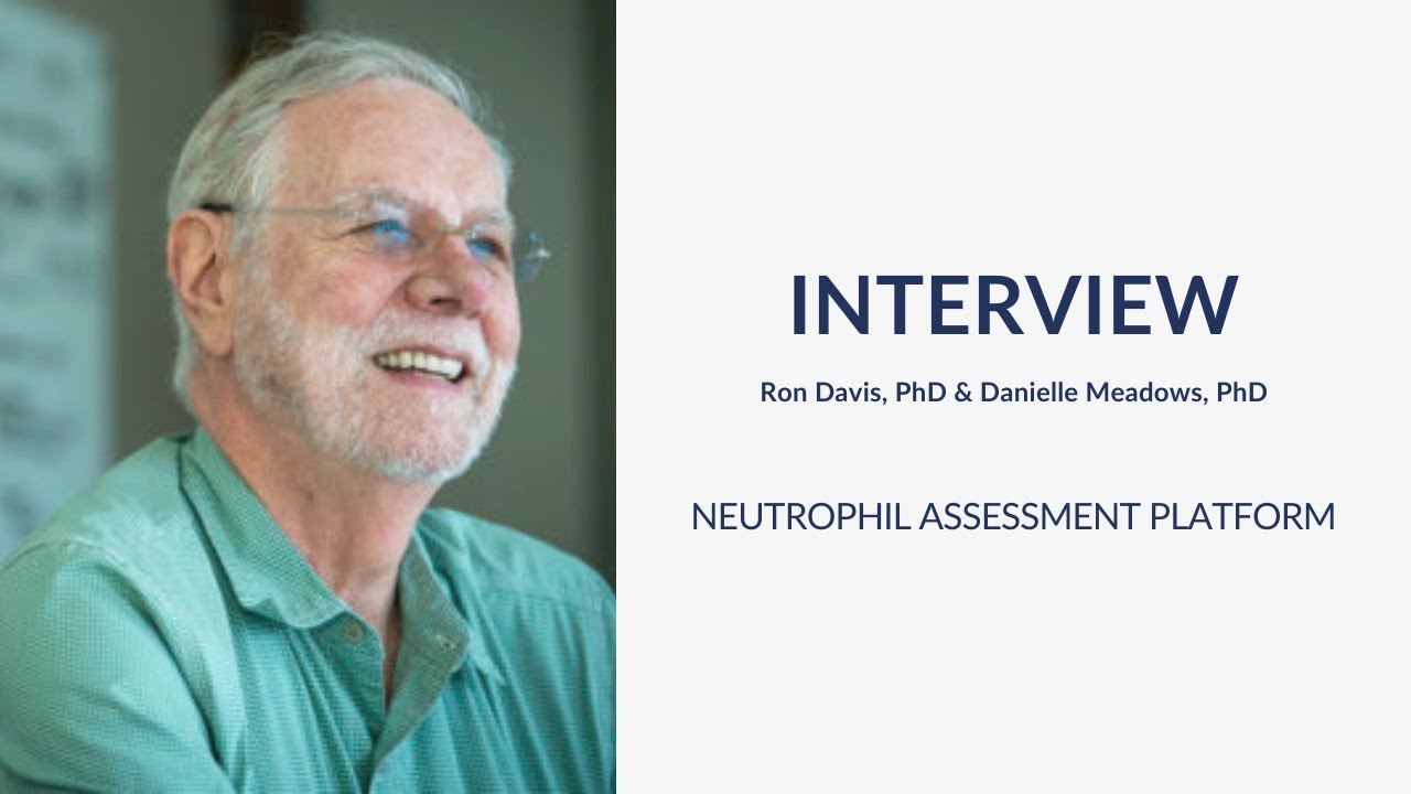 Neutrophil Assessment Platform: Dr. Ron Davis Shares Insights