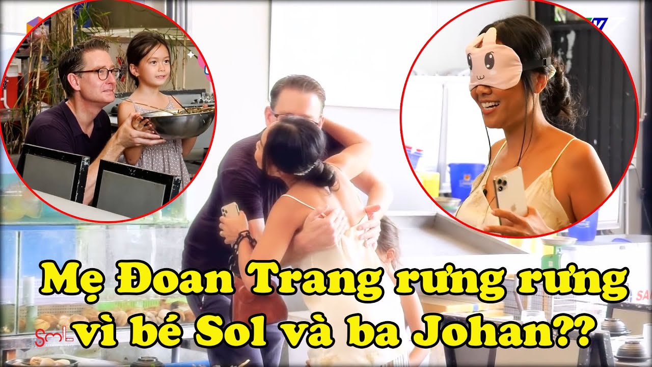 Bé Sol và ba Johan bí mật ĐÁNH ÚP bất ngờ khiến mẹ Đoan Trang rưng rưng vì hạnh phúc! | SML