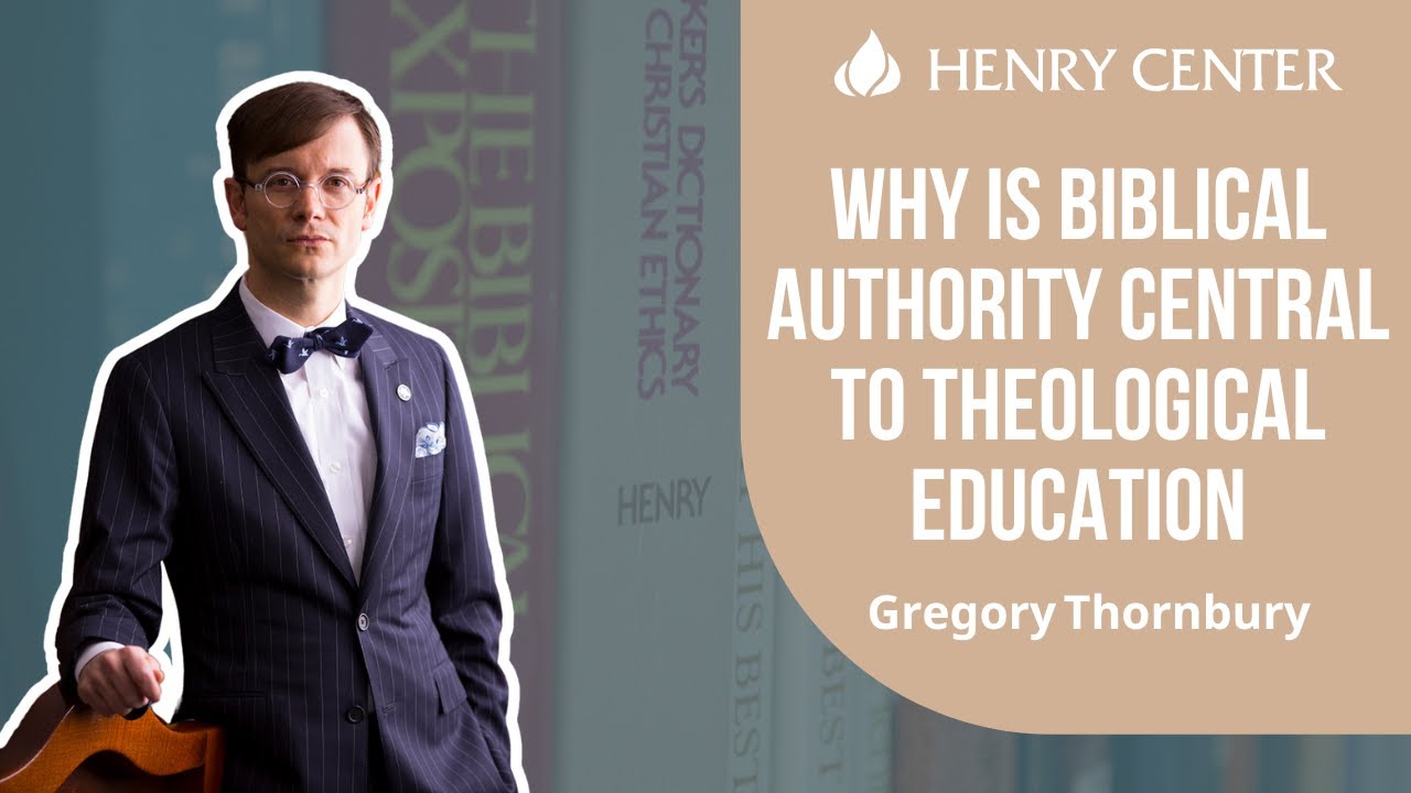 Why Is Biblical Authority Central to Theological Education | Gregory Thornbury