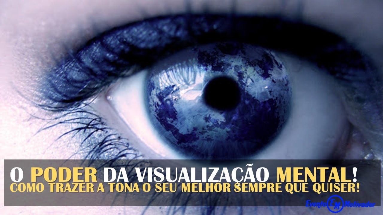 DESCUBRA O PODER DA VISUALIZAÇÃO MENTAL - VIDEO MOTIVACIONAL!