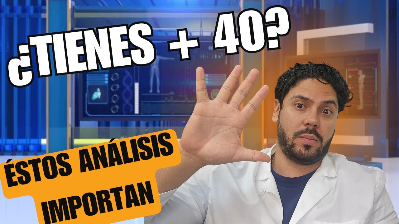 Los 5 ANÁLISIS que debes HACERTE si tienes MÁS de 40 años