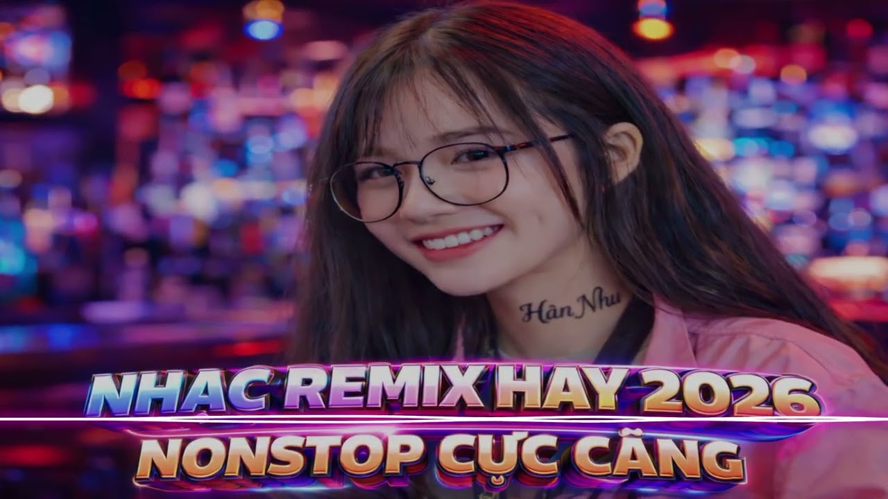 NHẠC REMIX HAY 2026 🔥 NONSTOP CỰC CĂNG | Nghe Là Nghiện