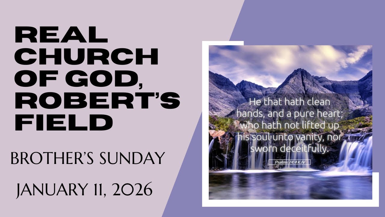 Real Church Of God, Robert’s Field, Brother’s Sunday, January 11, 2026✨💒
