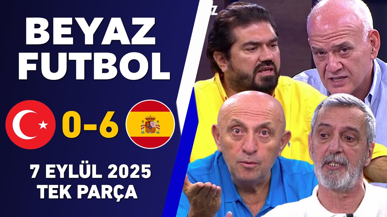 Beyaz Futbol 7 Eylül 2025 Tek Parça / Türkiye 0-6 İspanya