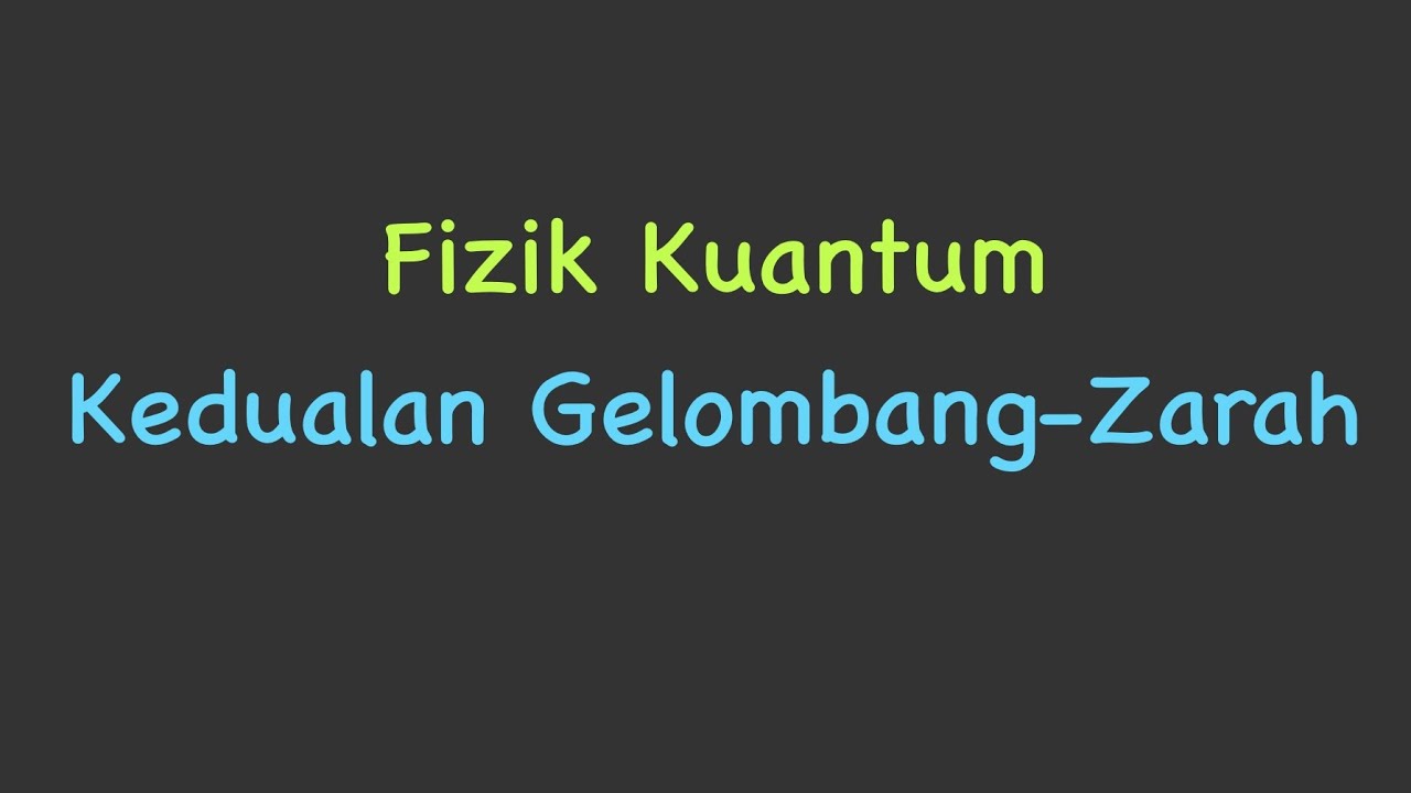 Fizik Kuantum: Sifat Kedualan Gelombang-Zarah