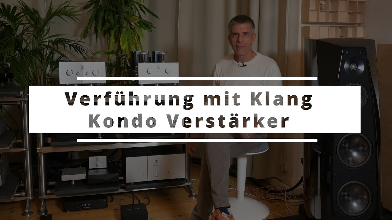 Verführung mit Klang - Kondo Verstärker