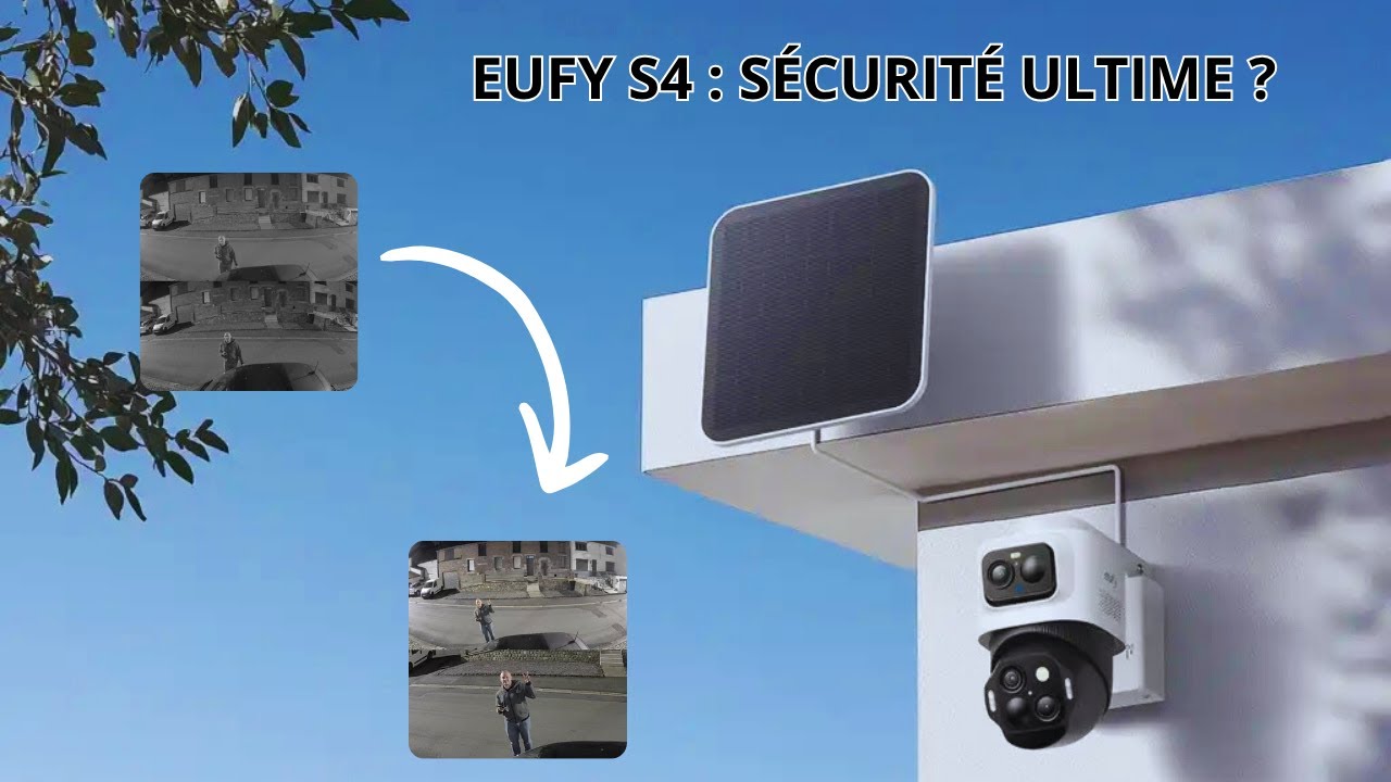 Test Complet Eufycam S4 : Le Kit de Caméra Sécurité Ultime ? Installation + Avis