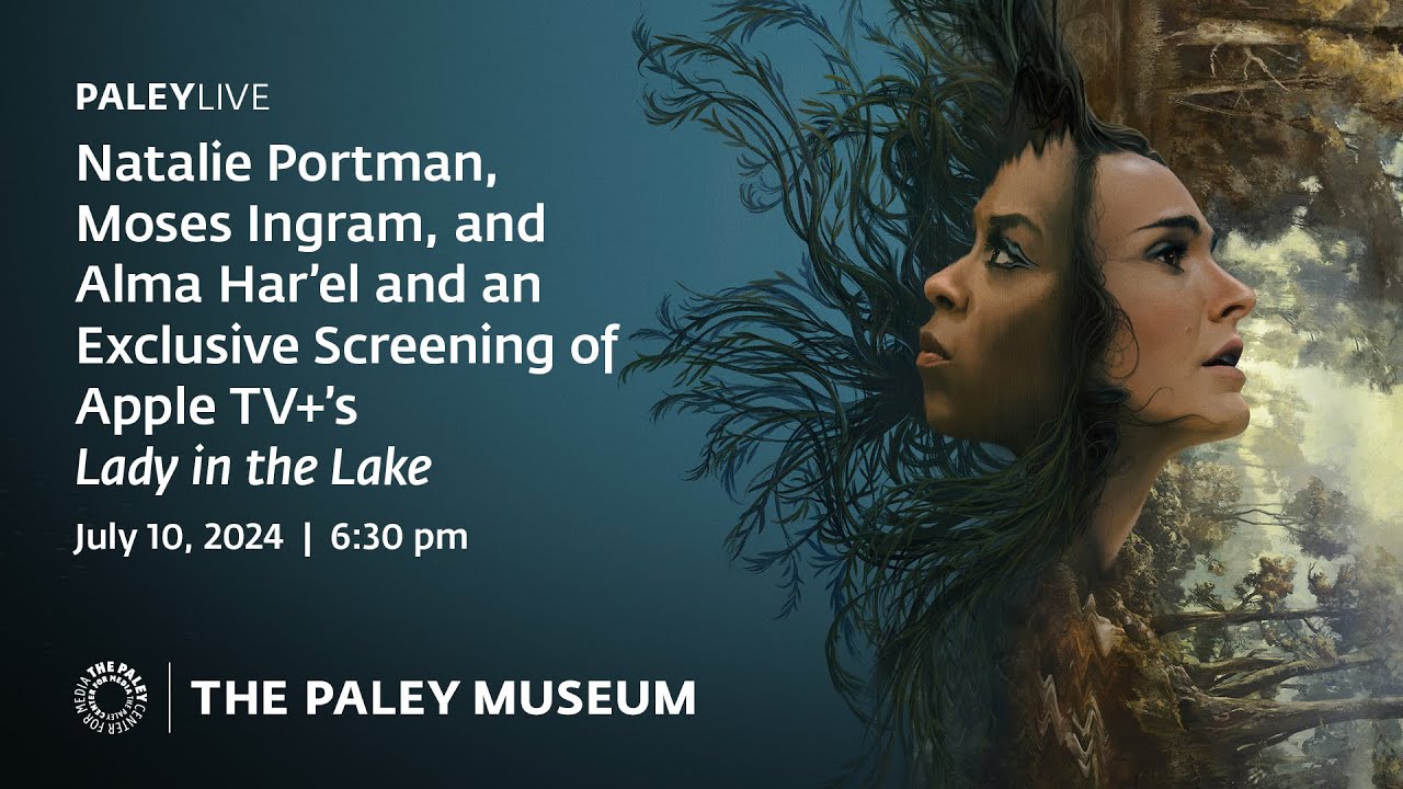 PaleyLive: Natalie Portman, Moses Ingram, Alma Har'el and Apple TV+'s Lady in the Lake