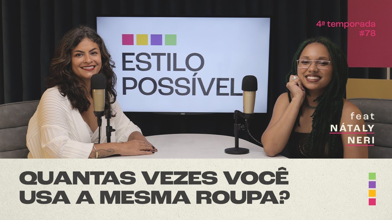 QUANTAS VEZES VOCÊ USA A MESMA ROUPA? com Nátaly Neri | 4ª temporada | #78