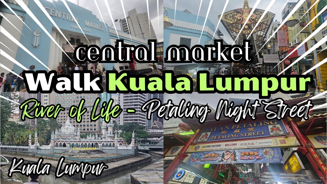 Best 3 Must-Do from Kuala Lumpur's Central Market to Petaling Night Market 2024