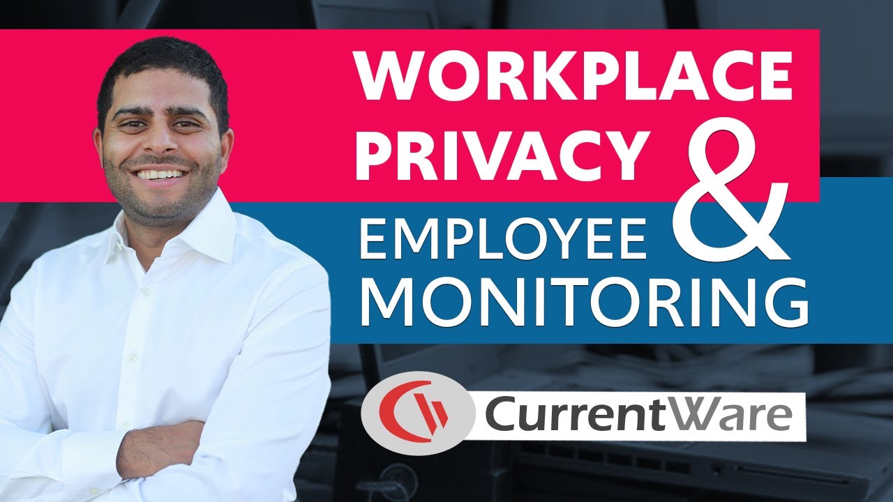 Workplace Privacy and Employee Monitoring - Best Practices Video for Employers | CurrentWare