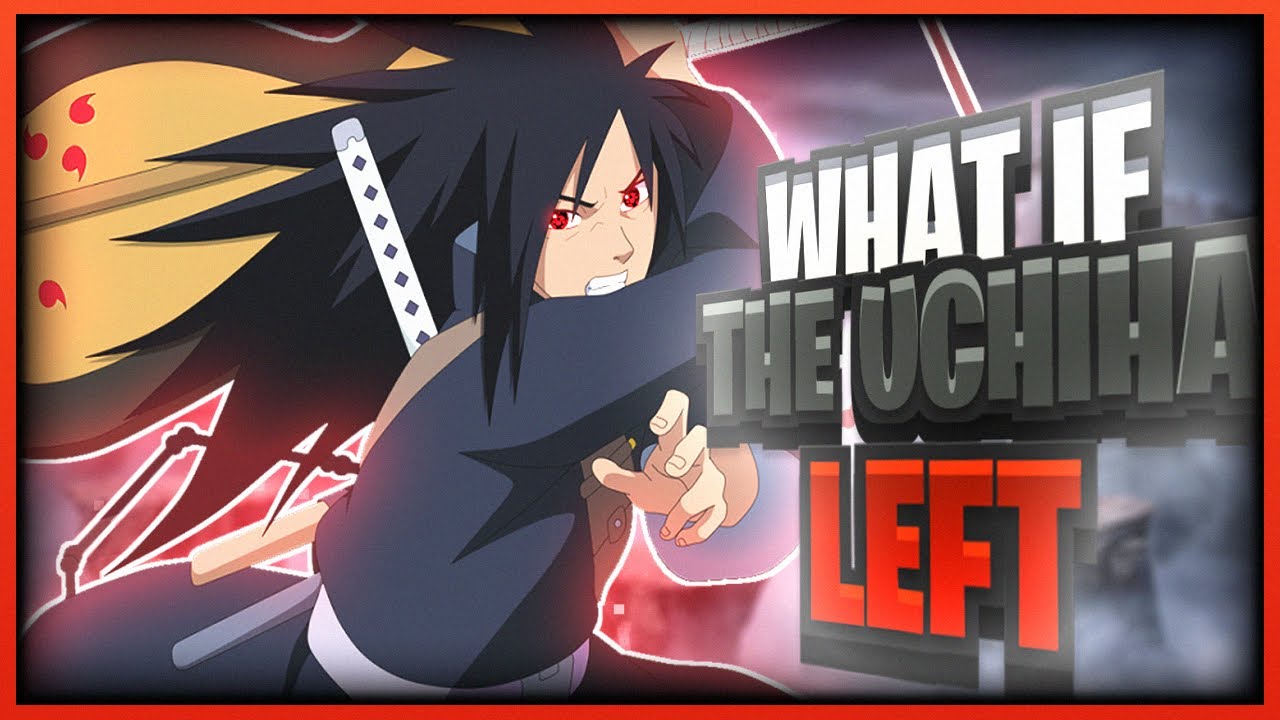 What If The Uchiha Clan Left Konoha With Madara Uchiha?
