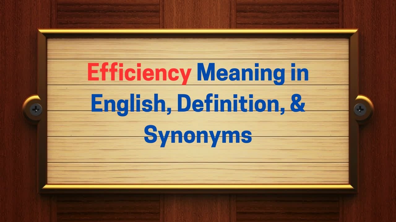 Efficiency Meaning in English, Definition, & Synonyms | Thesaurus Thrive