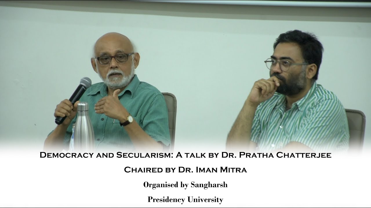 Democracy and Secularism: A talk by Dr. Partha Chatterjee (Part 1)
