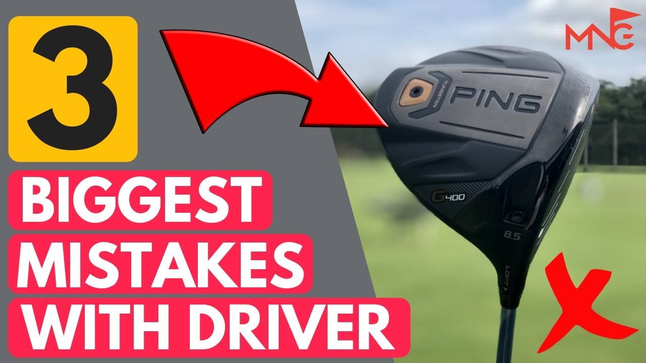 3 Biggest Mistakes With Driver