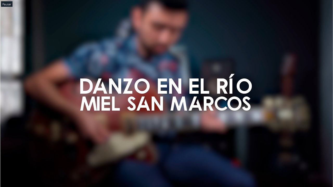 DANZO EN EL RÍO - MIEL SAN MARCOS - GUITAR COVER