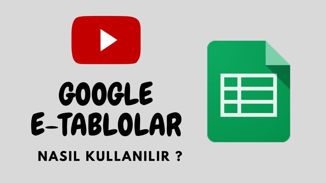 Google E-Tablolar (Google Sheets) Nasıl kullanılır